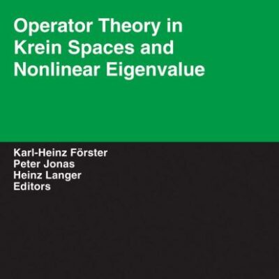 OPERATOR THEORY IN KREIN SPACES AND NONLINEAR EIGENVALUE PROBLEMS: 162 (Operator Theory: Advances and Applications)