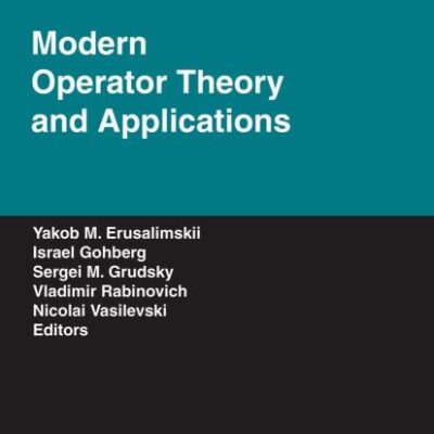 MODERN OPERATOR THEORY AND APPLICATIONS, VOLUME 170 (OPERATOR THEORY: ADVANCES AND APPLICATIONS): The Igor Borisovich Simonenko Anniversary Volume
