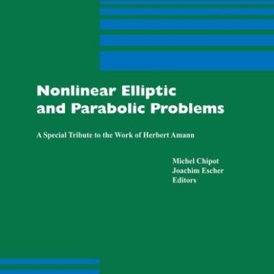 NONLINEAR ELLIPTIC AND PARABOLIC PROBLEMS: A Special Tribute to the Work of Herbert Amann: 64 (Progress in Nonlinear Differential Equations and Their Applications)