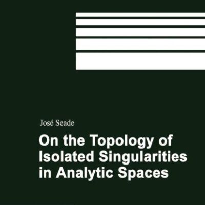 On the Topology of Isolated Singularities in Analytic Spaces: 241 (Progress in Mathematics)