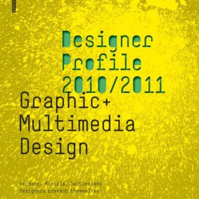 DESIGNER PROFILE 2008/2009: GRAPHIC AND MULTIMEDIA DESIGN : DEUTSCHLAND, STERREICH, SCHWEIZ / GESTALTER STELLEN SICH VOR / GERMANY, AUSTRIA, ... Switzerland / Designers Present Themselves)