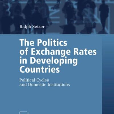POLITICS OF EXCHANGE RATES IN DEVELOPING COUNTRIES: POLITICAL CYCLES AND DOMESTIC INSTITUTIONS
