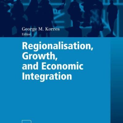 REGIONALISATION, GROWTH, AND ECONOMIC INTEGRATION (PB) (Contributions to Economics)