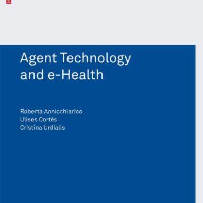 Agent Technology And E Health (Pb 2007)