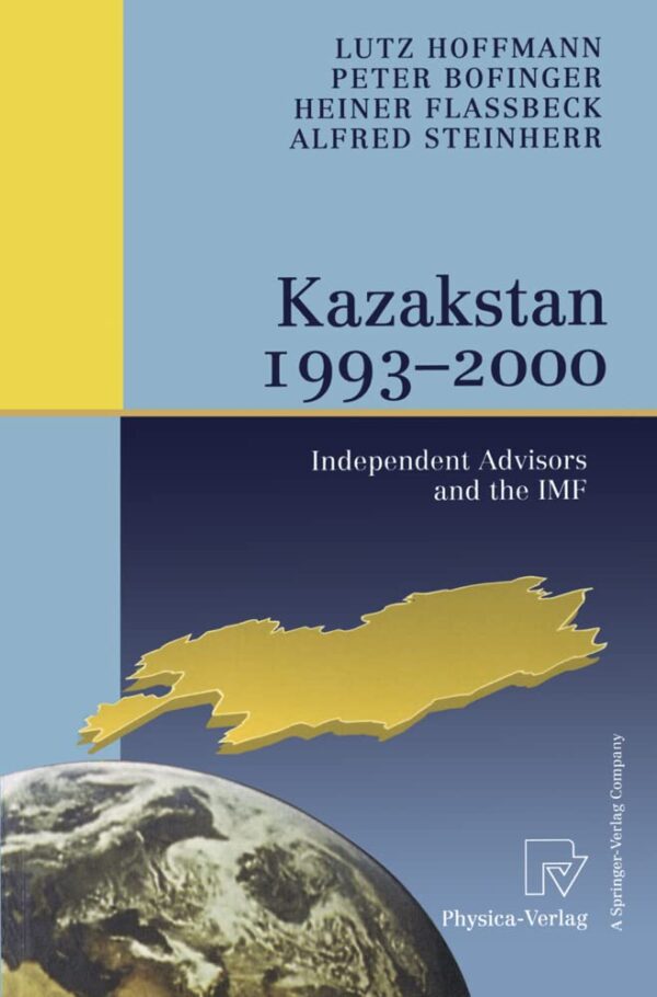 Kazakstan 1993-2000: Independent Advisors and the Imf