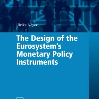 DESIGN OF THE EUROSYSTEM AND#039;S MONETARY POLICY INSTRUMENTS (Contributions to Economics)