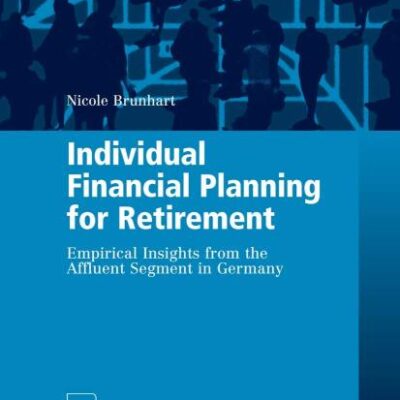 Individual Financial Planning for Retirement: Empirical Insights from the Affluent Segment in Germany (Contributions to Economics)