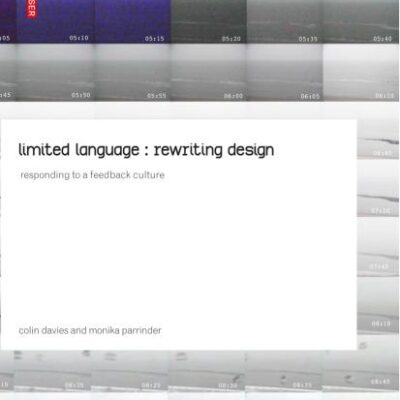 LIMITED LANGUAGE: REWRITING DESIGN: RESPONDING TO A FEEDBACK CULTURE
