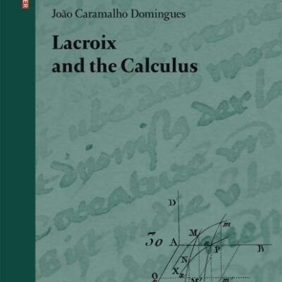 LACROIX AND THE CALCULUS: 35 (Science Networks. Historical Studies)