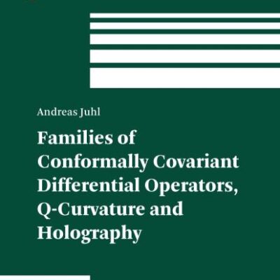 FAMILIES OF CONFORMALLY COVARIANT DIFFERENTIAL OPERATORS, Q-CURVATURE AND HOLOGRAPHY: 275 (Progress in Mathematics)