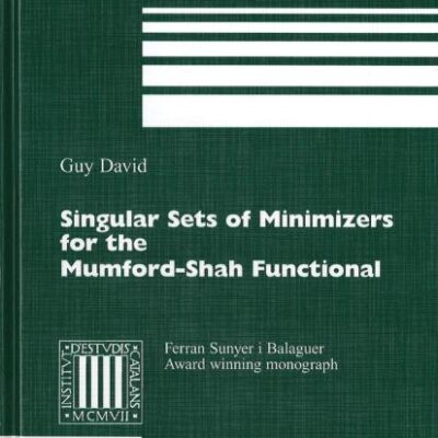 SINGULAR SETS OF MINIMIZERS FOR THE MUMFORD-SHAH FUNCTIONAL: FERRAN SUNYER I BALAGUER AWARD WINNING MONOGRAPH (HB): 233 (Progress in Mathematics)