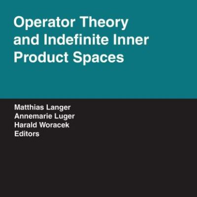 OPERATOR THEORY AND INDEFINITE INNER PRODUCT SPACES (OPERATOR THEORY: ADVANCES AND APPLICATIONS, VOLUME 163): Presented on the Occasion of the ... on Operator Theory, Vienna, March 2004