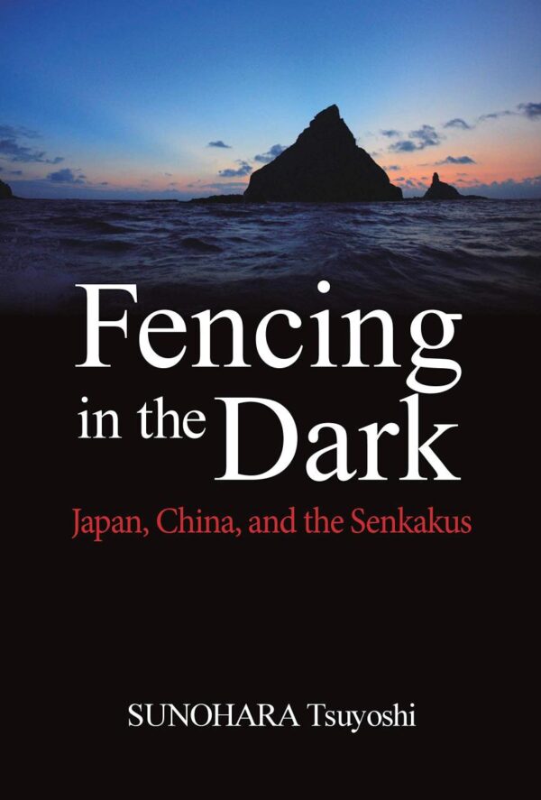 Fencing In The Dark Japan China And The Senkakus