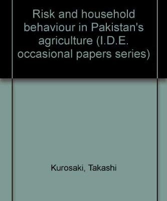 Risk and Household Behavior in Pakistan`s Agriculture