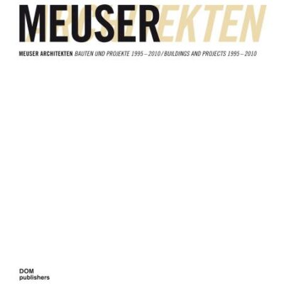 MEUSER ARCHITEKTEN 1995-2010, 4 VOLUMES SET: Buildings and Projects 1995–2010 (4vol. slipcase)