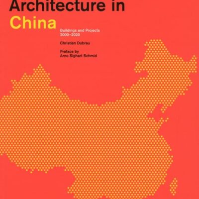 CONTEMPORARY ARCHITECTURE IN CHINA: Buildings and Projects 2000-2020