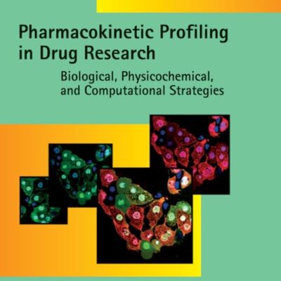 Pharmacokinetic Profiling in Drug Research: Biological, Physicochemical, and Computational Strategies