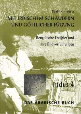 Mit Irdischem Schaudern Und Gottlicher Fugung: Bengalische Erzahler Und Ihre Bildvorfuhrungen (Indus 4)