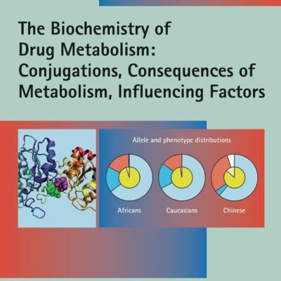 The Biochemistry of Drug Metabolism: Volume 2: Conjugations, Consequences of Metabolism, Influencing Factors
