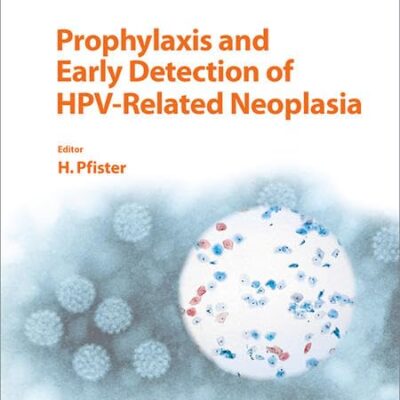 Prophylaxis and Early Detection of HPV-Related Neoplasia (MONOGRAPHS IN VIROLOGY)