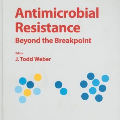 Antimicrobial Resistance: Beyond the Breakpoint (Issues in Infectious Diseases)