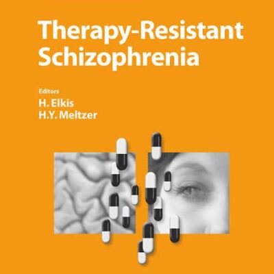 Therapy-Resistant Schizophrenia: 26 (Advances in Biological Psychiatry)