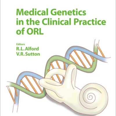 Medical Genetics in the Clinical Practice of ORL (Advances in Oto-Rhino-Laryngology)