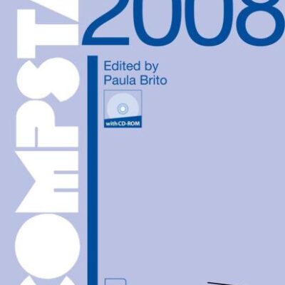 COMPSTAT: PROCEEDINGS IN COMPUTATIONAL STATISTICS 18TH SYMPOSIUM HELD IN PORTO, PORTUGAL, 2008