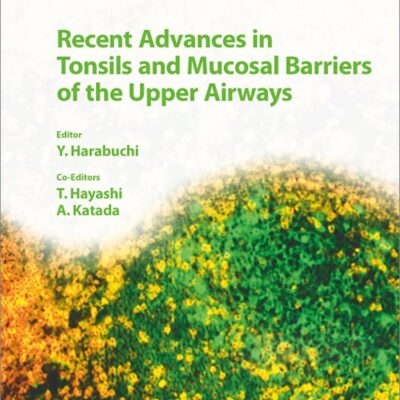 Recent Advances in Tonsils and Mucosal Barriers of the Upper Airways (Advances in Oto-Rhino-Laryngology)