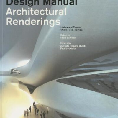 ARCHITECTURAL RENDERINGS: CONSTRUCTION AND DESIGN MANUAL