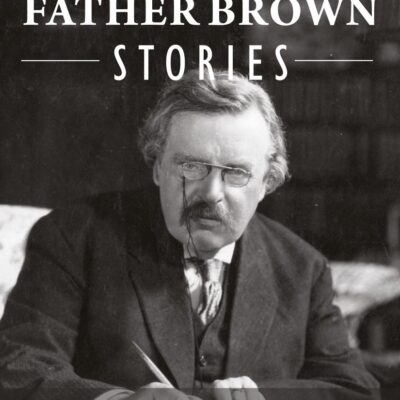 The Complete Father Brown Stories (Complete Collection): 53 Murder Mysteries - The Innocence of Father Brown, The Wisdom of Father Brown, The ... The Donnington Affair & The Mask of Midas