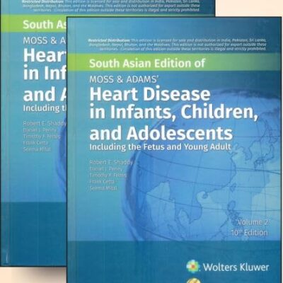 Moss & Adam's Heart Disease in Infants, Children and Adolescents, 9th South Asian ed