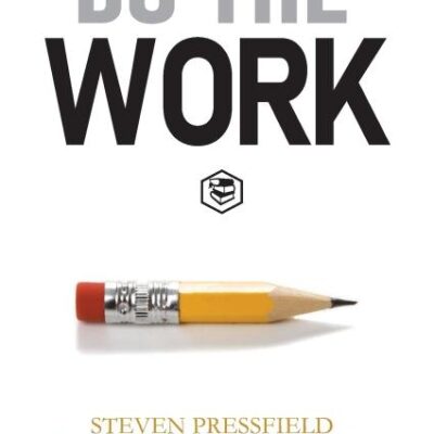 Do the Work: Overcome Resistance and Get Out of Your Own Way