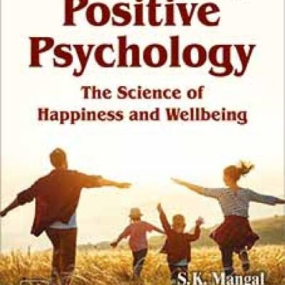 POSITIVE PSYCHOLOGY: THE SCIENCE OF HAPPINESS AND WELLBEING (Textbook)