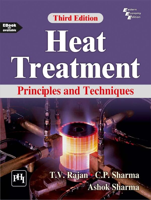 HEAT TREATMENT: PRINCIPLES AND TECHNIQUES (Textbook)