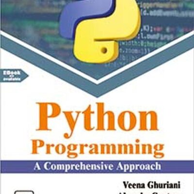 PYTHON PROGRAMMING : A COMPREHENSIVE APPROACH (Textbook)
