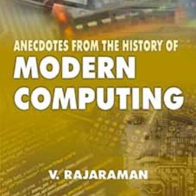 ANECDOTES FROM THE HISTORY OF MODERN COMPUTING (Textbook)