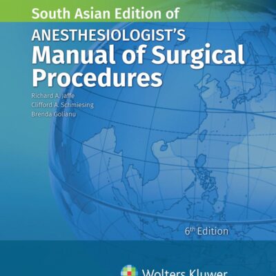 Anesthesiologist's Manual of Surgical Procedures, 6th South Asian ed
