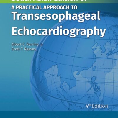 A Practical Approach to Transesophageal Echocardiography, 4th South Asian ed