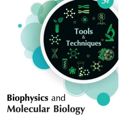 Biophysics and Molecular Biology: Tools and Techniques, 5th Edition