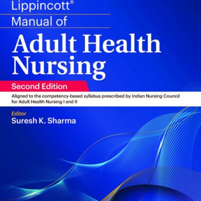Lippincott Manual of Adult Health Nursing, 2ed