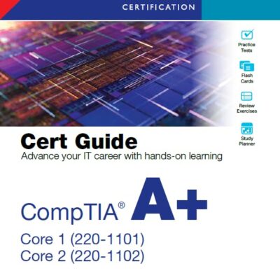 Pearson CompTIA A+ Core 1 (220-1101) and Core 2 (220-1102) Cert Guide, 1st edition