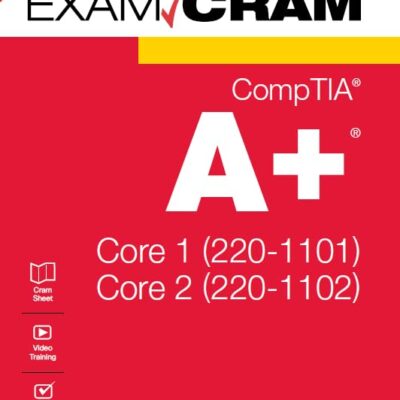 Pearson CompTIA A+ Core 1 (220-1101) and Core 2 (220-1102) Exam Cram, 1st edition