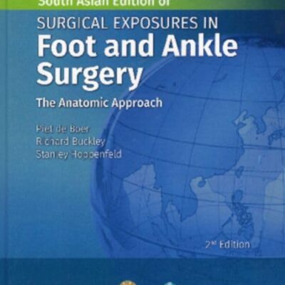 SURGICAL EXPOSURES IN FOOT AND ANKLE SURGERY THE ANATOMIC APPROACH 2ED (SAE) (HB 2024)