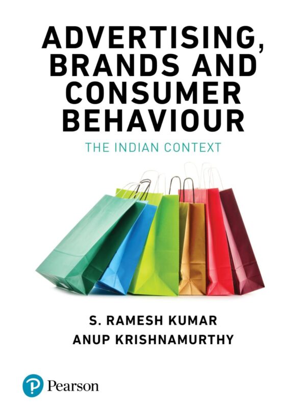 Advertising, Brand and Consumer Behaviour (The Indian Context), Ist Edition | with conceptual view of marketing practices