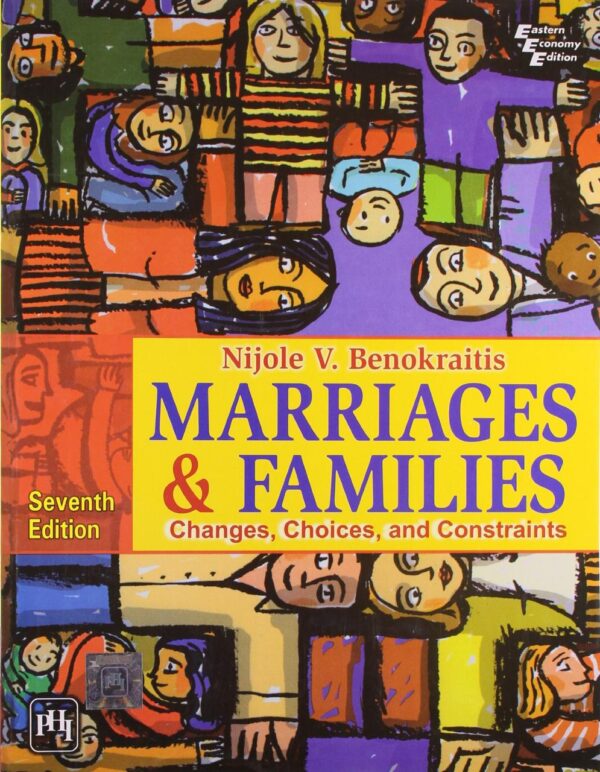 MARRIAGES AND FAMILIES CHANGES, CHOICES, AND CONSTRAINTS, 7TH ED.