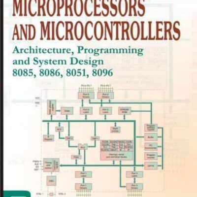 MICROPROCESSORS AND MICROCONTROLLERS: ARCHITECTURE PROGRAMMING AND SYSTEM DESIGN, 2ND EDN (FORTHCOMING)