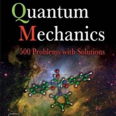 Quantum Mechanics: 500 Problems With Solutions
