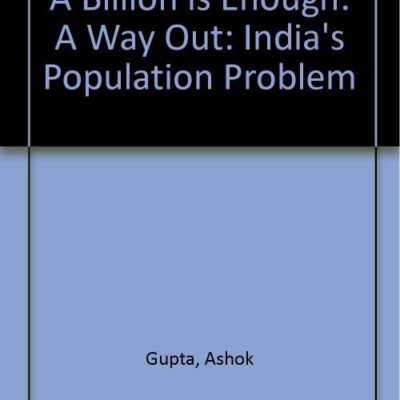 A Billion is Enough: India's Population Problem-A Way Out