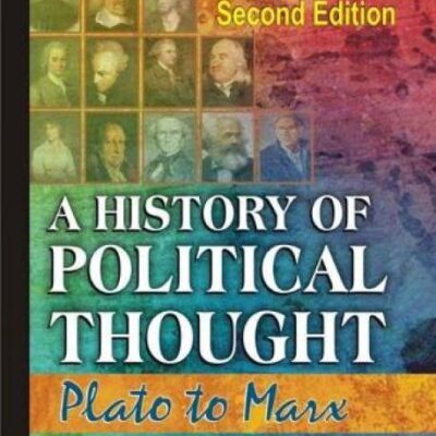 HISTORY OF POLITICAL THOUGHT: PLATO TO MARX, 2ND EDN